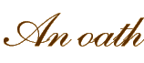 An oath 